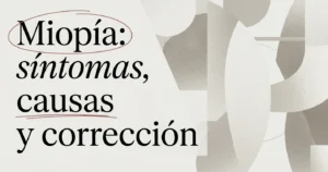 Miopía: síntomas, causas y cómo corregirla en Lima