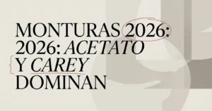 Tendencias en monturas para este 2026
