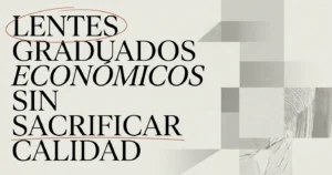 Lentes graduados económicos sin sacrificar calidad